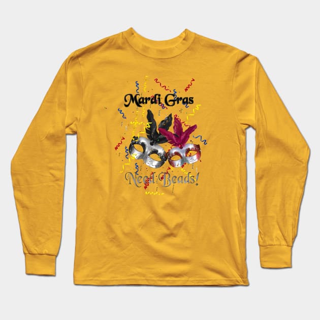 Mardi Gras - Need Beads! Long Sleeve T-Shirt by D_AUGUST_ART_53